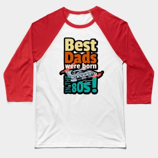 Best Dads born 80s Baseball T-Shirt